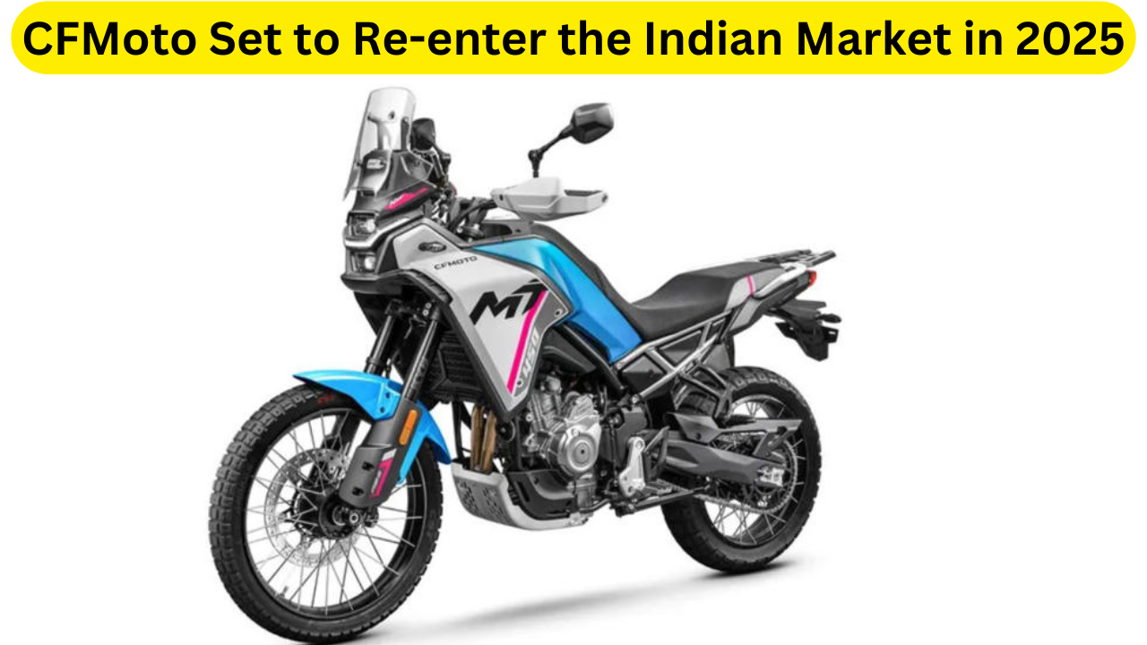 CFMoto Set to Re-enter the Indian Market in 2025