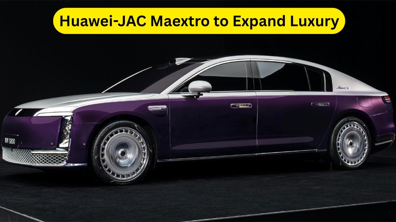 Huawei-JAC Maextro to Expand Luxury