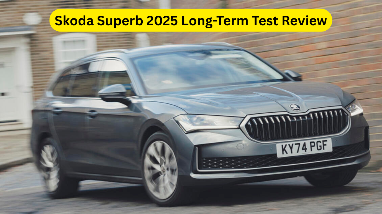 Skoda Superb 2025 Long-Term Test Review