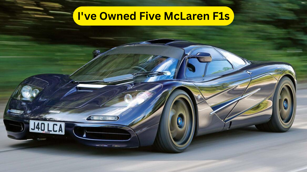 I've Owned Five McLaren F1s